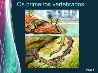 Os primeiros vertebrados




       Free Powerpoint Templates
                          Isadora Oliveira   Page 1
 