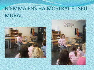 N’EMMA ENS HA MOSTRAT EL SEU
MURAL
 