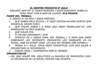EL NOSTRE PROJECTE D' AULA 
ENGUANY HEM FET D' INVESTIGADORS I NVESTIGADORES SOBRE EL 
TEMA TRIAT COM A NOM DE CLASSE: ELS...
