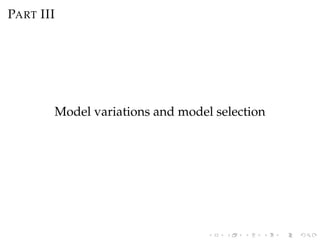 PART III
Model variations and model selection
 