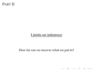 PART II
Limits on inference
How far can we recover what we put in?
 