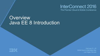 Overview
Java EE 8 Introduction
 