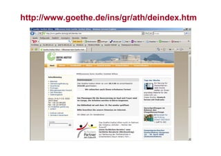 http://www.goethe.de/ins/gr/ath/deindex.htm
 