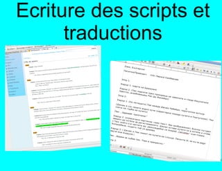 Ecriture des scripts et
      traductions
 