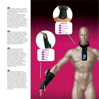 ES Todos los modelos han sido diseña-
dos para adaptarse de forma única a arti-
culaciones y regiones corporales de curvas
muy difíciles, permitiendo la aplicación del

Diseños provistos de bandas elásticas
dotadas de velcro, de manera estudiada
para que puedan sujetarse de forma

permitiendo el ajuste manual a las diversas
morfologías y permitiendo los movimientos
corporales sin perder nunca su posición.
Con la excepción de los modelos lumbar y
cervical, todos los demás modelos tienen                  AE814
un diseño anatómico bivalente, y son utili-
zables tanto en el miembro derecho como                  ES Cervical
en el miembro izquierdo.
                                                         EN Cervical
                                                         RU
EN    All models are uniquely designed
                                                         PT Cervical
body region providing an effective targeted
heat treatment. All models are provided
with built-in elastic straps with velcro
fasteners specially designed to secure the

to permit unlimited motion. Apart from the
lumbar and cervical models, all the models

equally for right and left member.



RU
                                               AE812
                                               ES Mano
                                               EN Hand
                                               RU
                                               PT Mão




 PT Todos os modelos têm sido
desenhados para se adaptarem de forma
única a articulações e regiões corporais
com curvas muito difíceis, permitindo a
                                           -
enhos que contêm bandas elásticas com
velcro, de forma a permitir segurarem-se
                                         -
culação e que possibilitam o ajuste manual
às diversas morfologias e que permitem
os movimentos corporais sem perder a
sua posição. Com excepção do modelo
lombar, todos os outros modelos têm um
modelo anatómico bivalente e podem ser
utilizados tanto no membro direito quanto
no esquerdo.
 