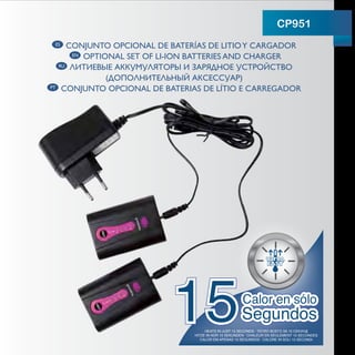 CP951
 ES       CONJUNTO OPCIONAL DE BATERÍAS DE LITIO Y CARGADOR
           EN OPTIONAL SET OF LI-ION BATTERIES AND CHARGER

     RU



PT    CONJUNTO OPCIONAL DE BATERIAS DE LÍTIO E CARREGADOR
 