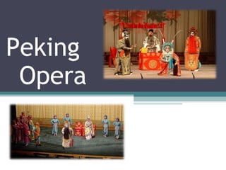 Peking
Opera

 