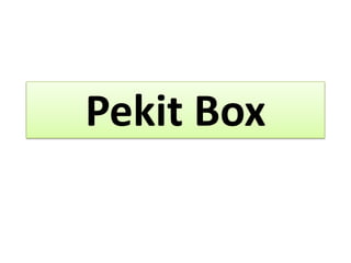 Pekit box
