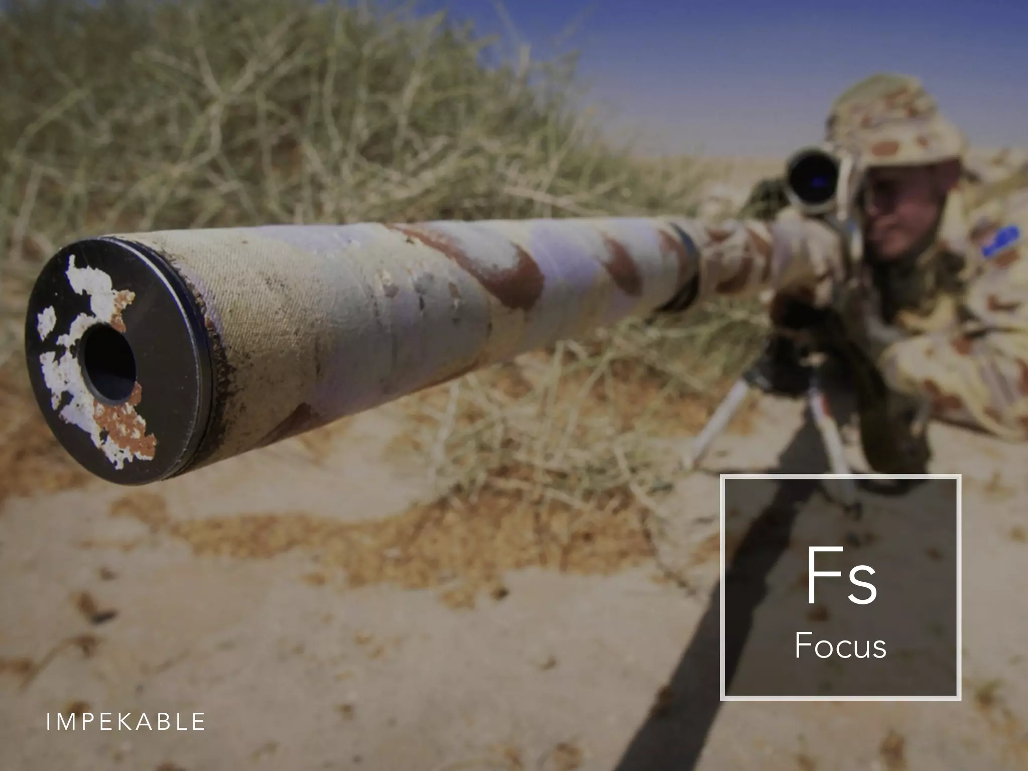 Fs
Focus
I M P E K A B L E
 