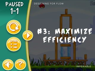 # 3 : M A X I M I Z E
E F F I C I E N C Y
D E S I G N I N G F O R F L O W
I M P E K A B L E
 