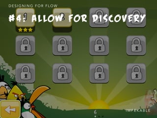 # 4 : A L L O W F O R D I S C O V E R Y
D E S I G N I N G F O R F L O W
I M P E K A B L E
 