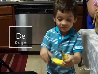 De
Delight
I M P E K A B L E
 