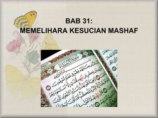 BAB 31:
MEMELIHARA KESUCIAN MASHAF
 