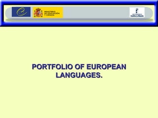 PORTFOLIO OF EUROPEANPORTFOLIO OF EUROPEAN
LANGUAGES.LANGUAGES.
 