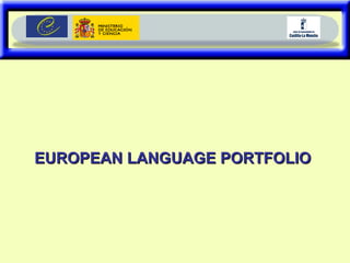 EUROPEAN LANGUAGE PORTFOLIOEUROPEAN LANGUAGE PORTFOLIO
 