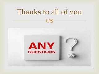 
27
Thanks to all of you
 