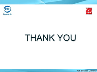 THANK YOU
Pak Elektron Limited.
 