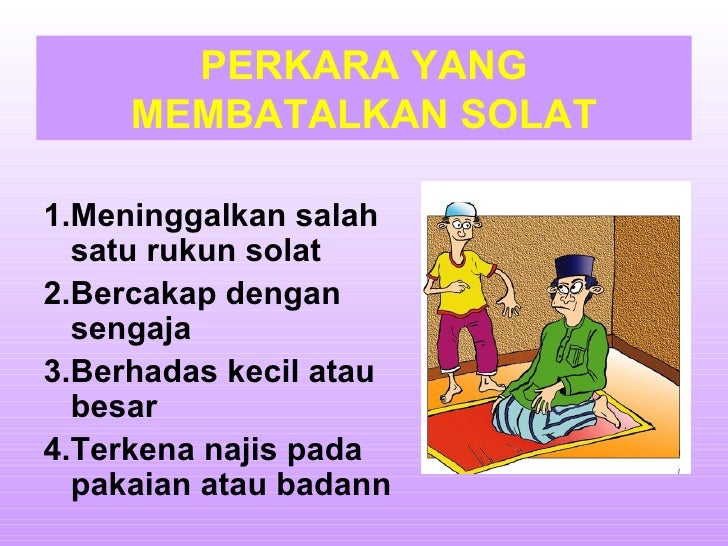Perkara Yg Membatalkan Solat Pel. 21 unit 1 solat fardhu