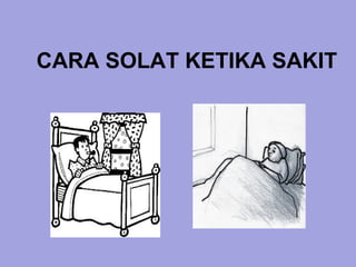 CARA SOLAT KETIKA SAKIT
 