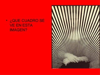 ¿QUE CUADRO SE VE EN ESTA IMAGEN? 