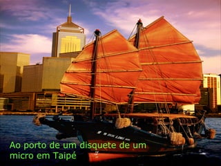 Ao porto de um disquete de um micro em Taipé 