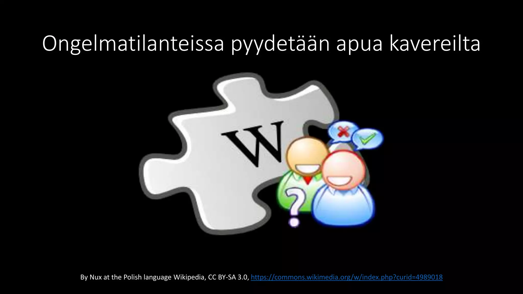 Ongelmatilanteissa pyydetään apua kavereilta
By Nux at the Polish language Wikipedia, CC BY-SA 3.0, https://commons.wikimedia.org/w/index.php?curid=4989018
 