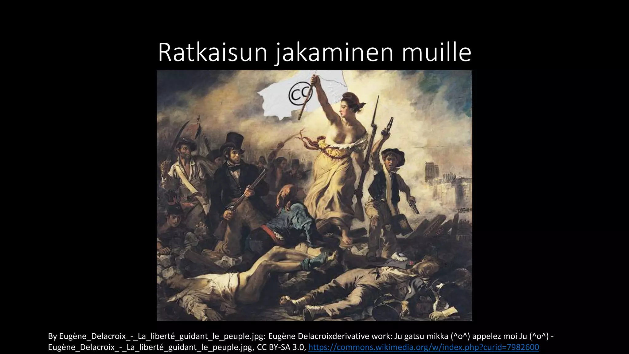 Ratkaisun jakaminen muille
By Eugène_Delacroix_-_La_liberté_guidant_le_peuple.jpg: Eugène Delacroixderivative work: Ju gatsu mikka (^o^) appelez moi Ju (^o^) -
Eugène_Delacroix_-_La_liberté_guidant_le_peuple.jpg, CC BY-SA 3.0, https://commons.wikimedia.org/w/index.php?curid=7982600
 