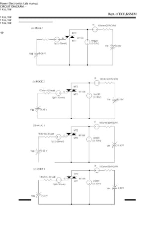 Power Electronics Lab manual
CIRCUIT DIAGRAM: -
1 K Ω /1W
1 K Ω /1W
1 K Ω /1W
1 K Ω /1W
-8-
Dept. of ECE,KSSEM
 