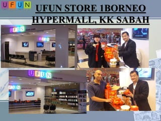UFUN STORE 1BORNEO
HYPERMALL, KK SABAH
 