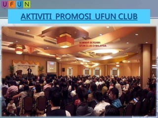 AKTIVITI PROMOSI UFUN CLUB
 