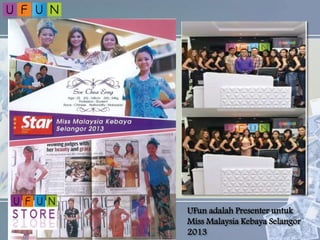 UFun adalah Presenter untuk
Miss Malaysia Kebaya Selangor
2013
 