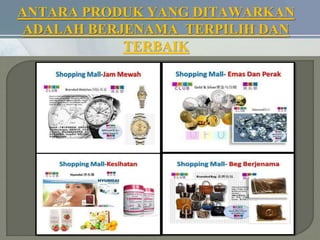 ANTARA PRODUK YANG DITAWARKAN
ADALAH BERJENAMA TERPILIH DAN
TERBAIK
 