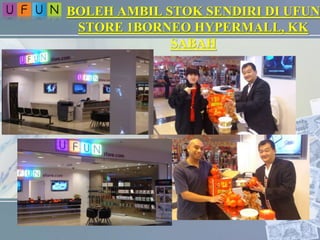 BOLEH AMBIL STOK SENDIRI DI UFUN
STORE 1BORNEO HYPERMALL, KK
SABAH
 