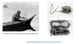 “Nuu-chah-nulth man hunts sea otter with bow and arrow.”
http://firstpeoplesofcanada.com/fp_groups/fp_nwc3.html
 