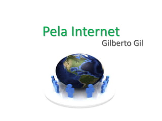 Pela Internet                  Gilberto Gil 