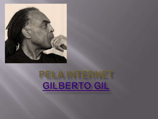 Pela InternetGilberto Gil 