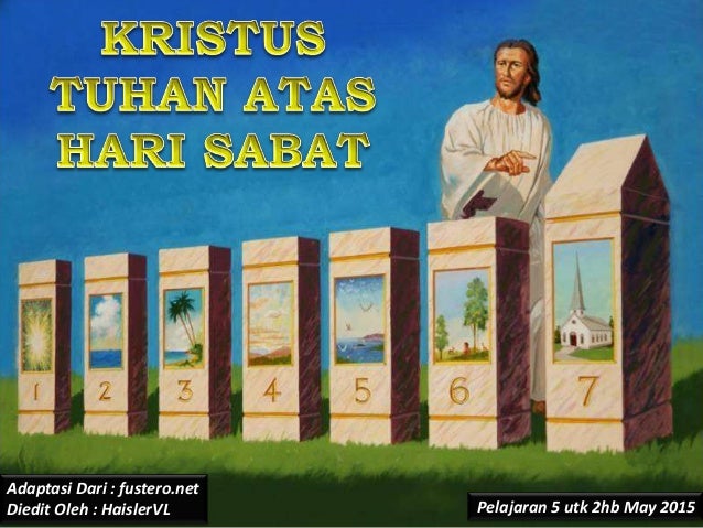 Pelajaran SS 5 Qtr 2 2015 Kristus Tuhan Atas Hari Sabat