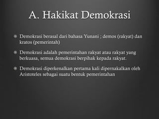 Ciri khas dari pelaksanaan demokrasi di indonesia adalah…