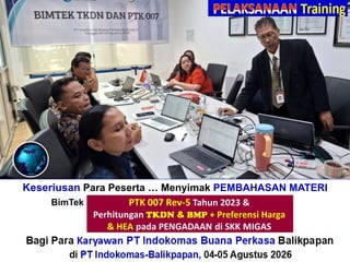 Keseriusan Para Peserta … Menyimak PEMBAHASAN MATERI
BimTek“Perhitungan + Verifikasi TKDN & BMP”
Bagi Para Karyawan PT Indokomas Buana Perkasa Balikpapan
di PT Indokomas-Balikpapan, 04-05 Agustus 2026
 