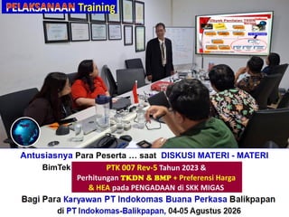 Antusiasnya Para Peserta … saat DISKUSI MATERI - MATERI
BimTek“Perhitungan + Verifikasi TKDN & BMP”
Bagi Para Karyawan PT Indokomas Buana Perkasa Balikpapan
di PT Indokomas-Balikpapan, 04-05 Agustus 2026
 