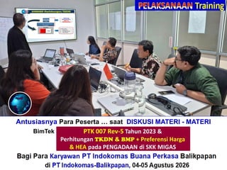 Antusiasnya Para Peserta … saat DISKUSI MATERI - MATERI
BimTek“Perhitungan + Verifikasi TKDN & BMP”
Bagi Para Karyawan PT Indokomas Buana Perkasa Balikpapan
di PT Indokomas-Balikpapan, 04-05 Agustus 2026
 