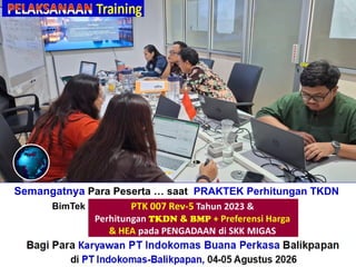 Semangatnya Para Peserta … saat PRAKTEK Perhitungan TKDN
BimTek“Perhitungan + Verifikasi TKDN & BMP”
Bagi Para Karyawan PT Indokomas Buana Perkasa Balikpapan
di PT Indokomas-Balikpapan, 04-05 Agustus 2026
 
