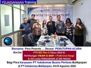 Bersama Para Peserta … Seusai PENUTUPAN ACARA
BimTek“Perhitungan + Verifikasi TKDN & BMP”
Bagi Para Karyawan PT Indokomas Buana Perkasa Balikpapan
di PT Indokomas-Balikpapan, 04-05 Agustus 2026
 
