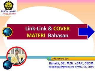 https://www.slideshare.net/KenKanaidi/linklink-materi-training-
percepatan-peningkatan-penggunaan-produk-dn-umk-koperasi-
pada-procurement-inpres-no-02-thn-2022
https://www.slideshare.net/KenKanaidi/linklink-
materi-training-harga-perkiraan-sendiri-hpsoe
Link-Link & COVER
MATERI Bahasan
 