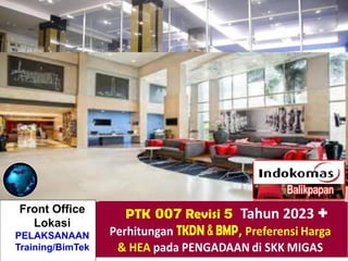 Front Office
Lokasi
PELAKSANAAN
Training/BimTek
PTK 007 Revisi 5 Tahun 2023 +
 