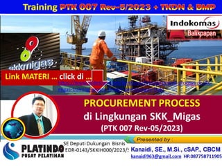 Link MATERI … click di …
https://www.slideshare.net/KenKanaidi/pocurement-process-di-skk-
migas-training-proses-tender-perhitungan-tkdn
 