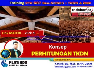 PERCEPATAN PENINGKATAN PENGGUNAAN PRODUK DN
Training
Link MATERI … click di …
https://www.slideshare.net/KenKanaidi/konsep-perhitungan-tkdn-
materi-online-training-tkdn
Videonya di ... https://youtu.be/ru2qTybMtlA
 