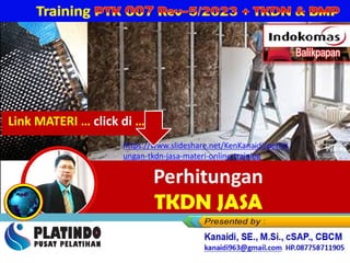 https://www.slideshare.net/KenKanaidi/perhit
ungan-tkdn-jasa-materi-online-training
Link MATERI … click di …
 