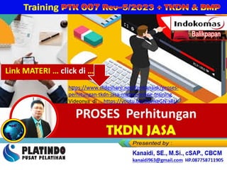 PERCEPATAN PENINGKATAN PENGGUNAAN PRODUK DN
Training
https://www.slideshare.net/KenKanaidi/proses-
perhitungan-tkdn-jasa-materi-online-training
Videonya di ... https://youtu.be/DoHkeGN-sRU
Link MATERI … click di …
 