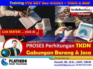 PERCEPATAN PENINGKATAN PENGGUNAAN PRODUK DN
Training
Link MATERI … click di …
https://www.slideshare.net/KenKanaidi/proses-perhitungan-
tkdn-gabungan-barang-jasa-materi-online-training
Videonya di ... https://youtu.be/ueAiXAHeiwQ
 